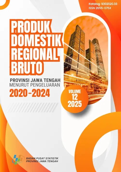 Produk Domestik Regional Bruto Provinsi Jawa Tengah Menurut Pengeluaran 2020-2024
